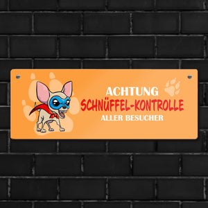 Metallschild mit Chihuahua - Achtung Schnüffel-Kontrolle aller Besucher