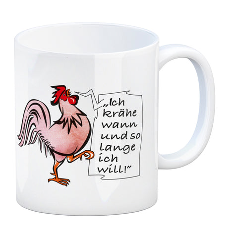 Kaffeebecher mit Hahn Motiv und Spruch: Ich krähe so lange ich will!