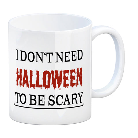 Kaffeetasse mit lustigem Motiv und Spruch - I don't need Halloween to be scary