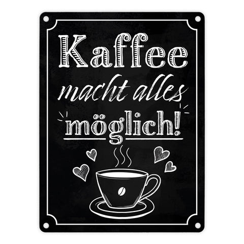 Kaffee macht alles möglich Metallschild