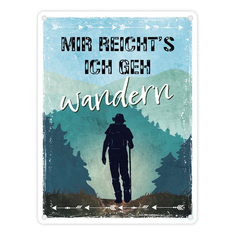 Mir reicht's ich geh wandern Metallschild