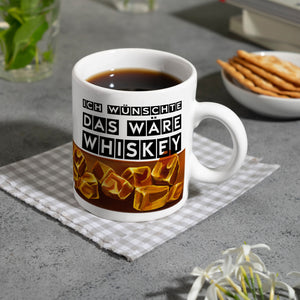Ich wünschte das wäre Whiskey Kaffeetasse