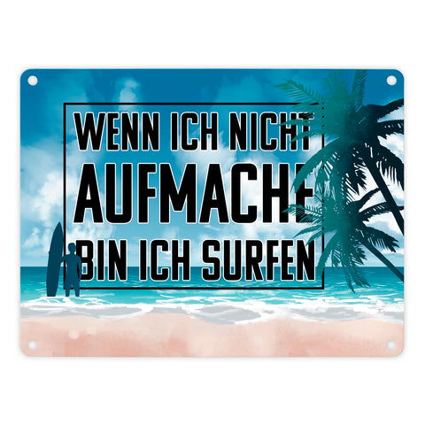 Wenn ich nicht aufmache bin ich surfen Metallschild für Surfer