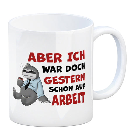 Aber ich war doch gestern schon auf Arbeit Faultier Kaffeebecher