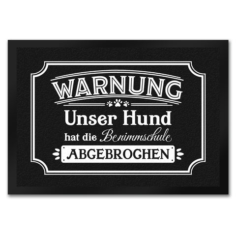 Warnung - Unser Hund hat die Benimmschule abgebrochen Fußmatte