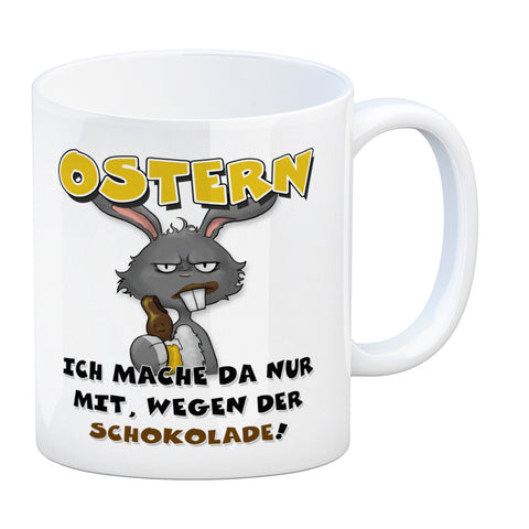 Ostern Ich mach da nur mit wegen der Schokolade! Kaffeebecher