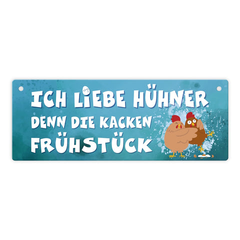 Ich liebe Hühner, denn die kacken Frühstück Metallschild