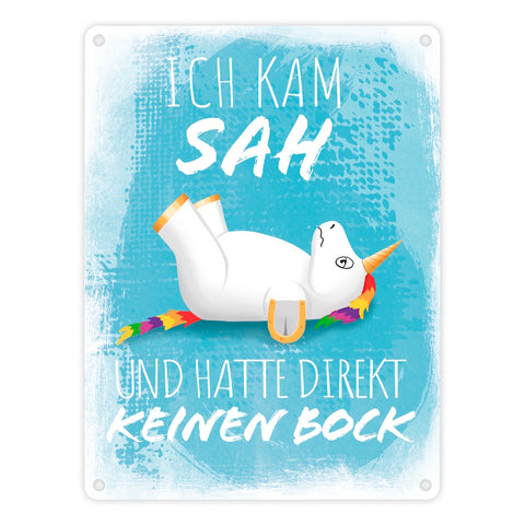 Ich kam, sah und hatte direkt keinen Bock Metallschild mit Einhorn