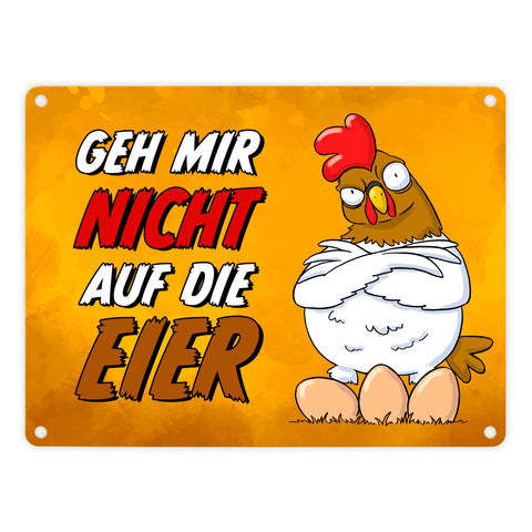 Geh mir nicht auf die Eier Metallschild mit genervtem Huhn