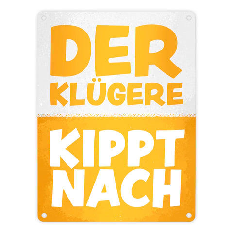 Der Klügere kippt nach witziges Bier Metallschild