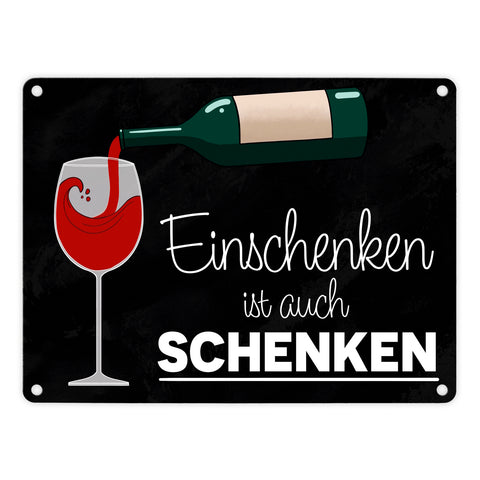 Einschenken ist auch Schenken Metallschild für Weintrinker