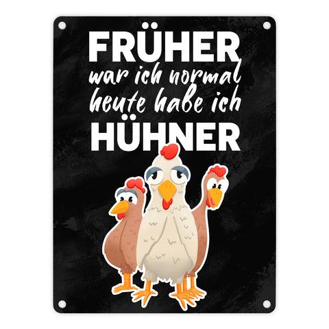 Früher war ich normal heute habe ich Hühner Metallschild für Hühnerhalter