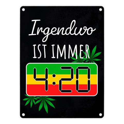 Irgendwo ist immer 4:20 Codewort Metallschild