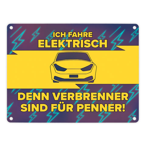 Ich fahre elektrisch, denn Verbrenner sind für Penner Metallschild