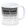 Diese Tasse färbt sich weiß, wenn Idioten in der Nähe sind Kaffeebecher