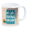 Mir egal ich hab Urlaub Kaffeebecher mit Strandmotiv