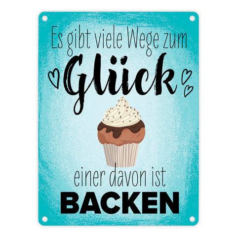 Es gibt viele Wege zum Glück - einer davon ist Backen Metallschild