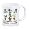 Ich brauche keine Therapie ich spreche mit meinen Pflanzen Kaffeebecher