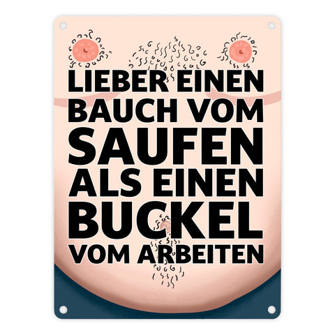 Lieber einen Bauch vom Saufen als einen Buckel vom Arbeiten Metallschild