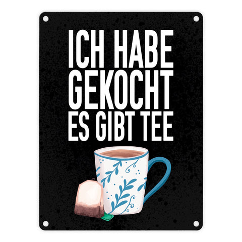 Ich habe gekocht es gibt Tee Metallschild für die Küche