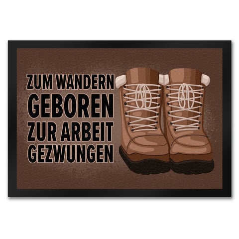 Zum Wandern geboren zur Arbeit gezwungen Fußmatte