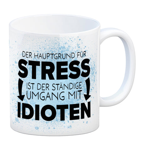 Der Hauptgrund für Stress sind Idioten Kaffeebecher für den Arbeitsplatz