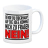 Bevor du auf die Idee kommst zu fragen - Nein! Kaffeebecher