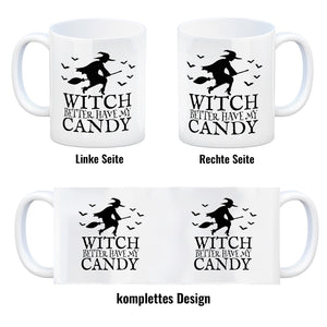 Witch better have my candy Kaffeebecher mit Hexe
