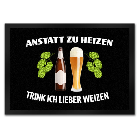 Anstatt zu heizen trink ich lieber Weizen Fußmatte