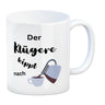 Der Klügere kippt Kaffee nach Kaffeebecher