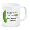 Busier than a cucumber in a women´s prison! Gurke Kaffeebecher Knast Kaffeetasse Spaß alleine