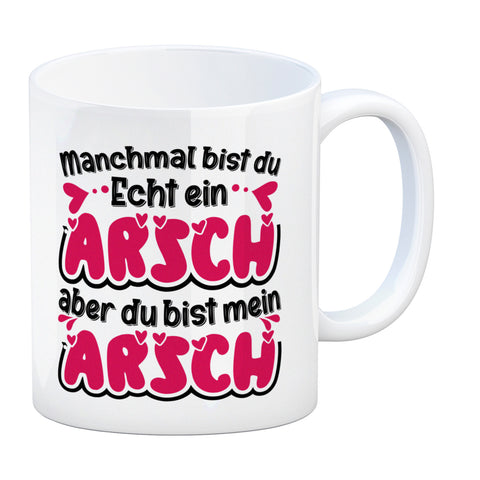 Manchmal bist du echt ein Arsch Kaffeebecher mit Spruch zum Valentinstag