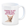 There is no Hair on my Pussy Katze Kaffeebecher