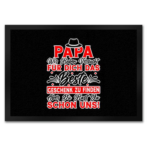 Papa wir haben versucht das beste Geschenk zu finden... Fußmatte in 35x50 cm