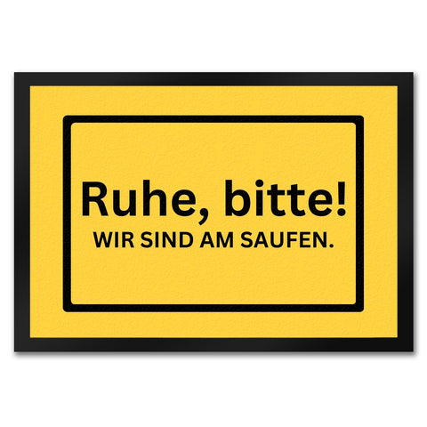 Ruhe bitte Fußmatte in 35x50 cm mit Spruch Wir sind am Saufen