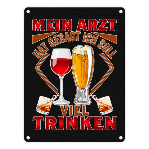 Alkohol Metallschild in 15x20 cm Mein Arzt hat gesagt ich soll viel trinken