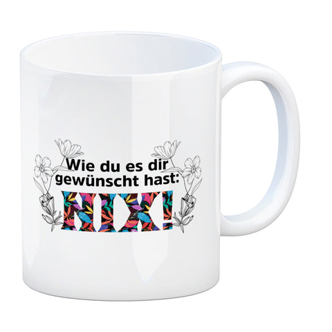 Nichts gewünscht Kaffeebecher mit Spruch Wie du es dir gewünscht hast NIX