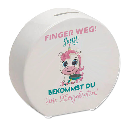 Finger weg Einhorn Spardose Du bekommst eine Übergebraten