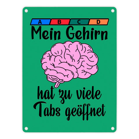 Überforderung Metallschild in 15x20 cm Mein Gehirn hat zu viele Tabs geöffnet