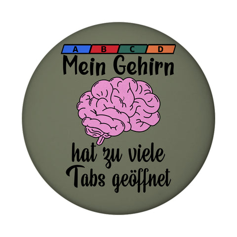 Überforderung Magnet rund mit Spruch Mein Gehirn hat zu viele Tabs geöffnet