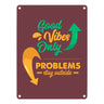 Good Vibes only Metallschild in 15x20 cm braun Problems stay outside