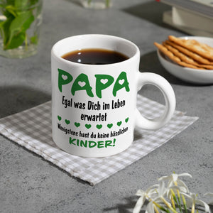 Papa, wenigstens hast du keine hässlichen Kinder Kaffeebecher