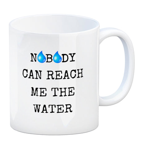 Denglisch Kaffeebecher mit Spruch - Nobody can reach me the water