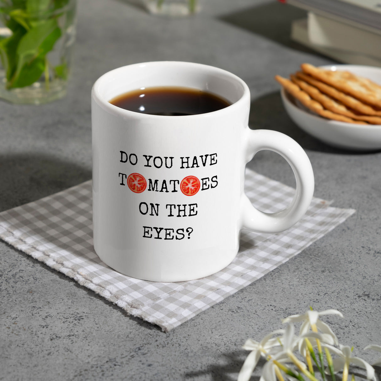 Denglisch Kaffeebecher mit Spruch - Do you have tomatoes on the eyes