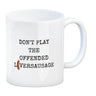 Denglisch Kaffeebecher mit Spruch- Don't play the offended liversausage