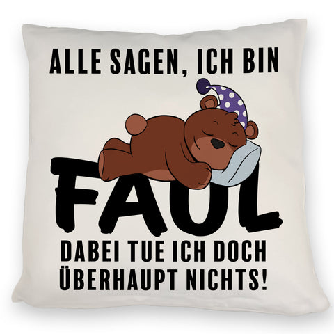 Bär Kissen mit Spruch - Man sagt ich bin faul ich tue doch nichts