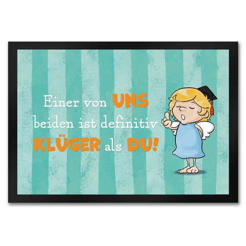 Engel Fußmatte in 35x50 cm mit Spruch - Einer von uns ist klüger als du!