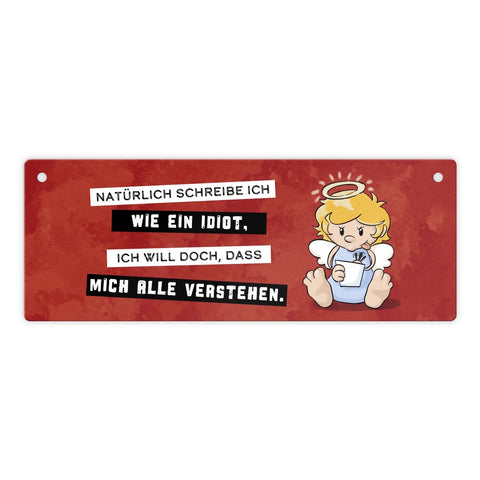 Engel Metallschild mit Spruch - Ich schreib wie ein Idiot, damit alle verstehen
