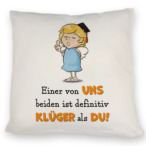 Engel Kissen mit Spruch - Einer von uns ist klüger als du!