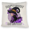 Hexen Kissen mit Spruch - Don't worry be witchy